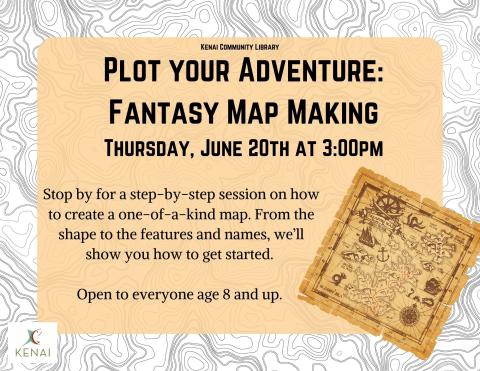 Picture of a map with the words, Plot your adventure: Fantasy Map Making