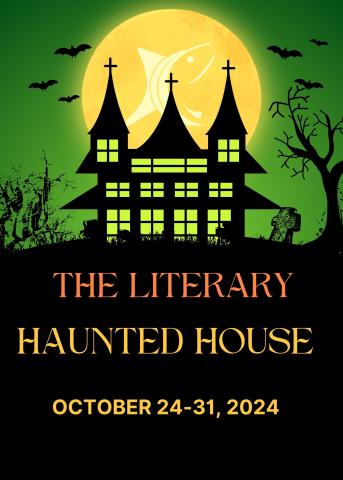 Haunted looking house with the Text "The Literary Haunted House and the dates October 24-31