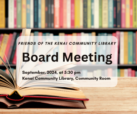 Friends of the Kenai Community Library Board meeting. Community Room. 5:30 pm