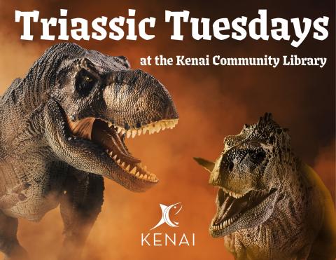 White text on a smokey red background with two large dinosaurs reads: Triassic Tuesdays at the Kenai Community Library