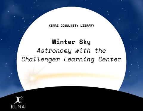 Black text on white background. Reads "Kenai Community Library, Winter Sky, Astronomy with the Challenger Learning Center.