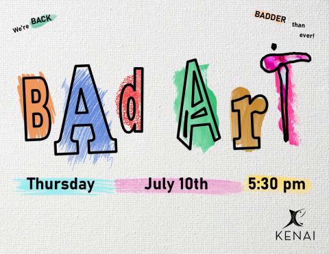 Photo of event flyer. Colorful text reads "Bad Art, Thursday July 10th 5:30pm." 