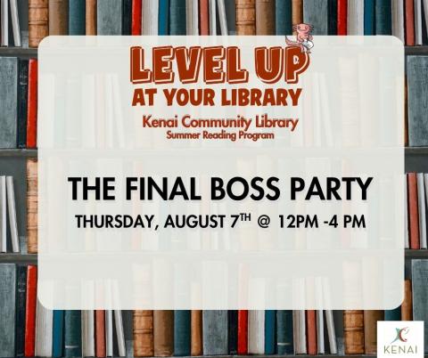 text reads: Level up at your library, Kenai Community Library Summer Reading Program 2025. The Final Boss Party, Thursday August 7th from 12-4pm 