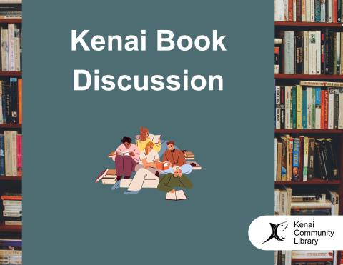 Text reads: Kenai Book Discussion in white on blue background with picture of people reading underneath.
