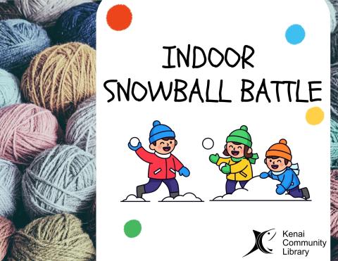 "Indoor Snowball Battle" in black text over white background, with images of yarn, and a cartoon of kids throwing colorful snowballs.