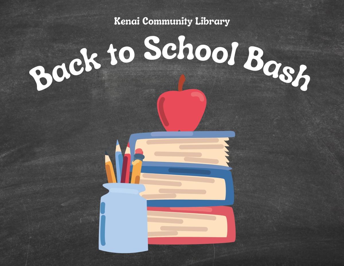 chalkboard background with books, pencils in a cup, and an apple on top of the books. White text reads "Kenai Community Library. Back to School Bash"