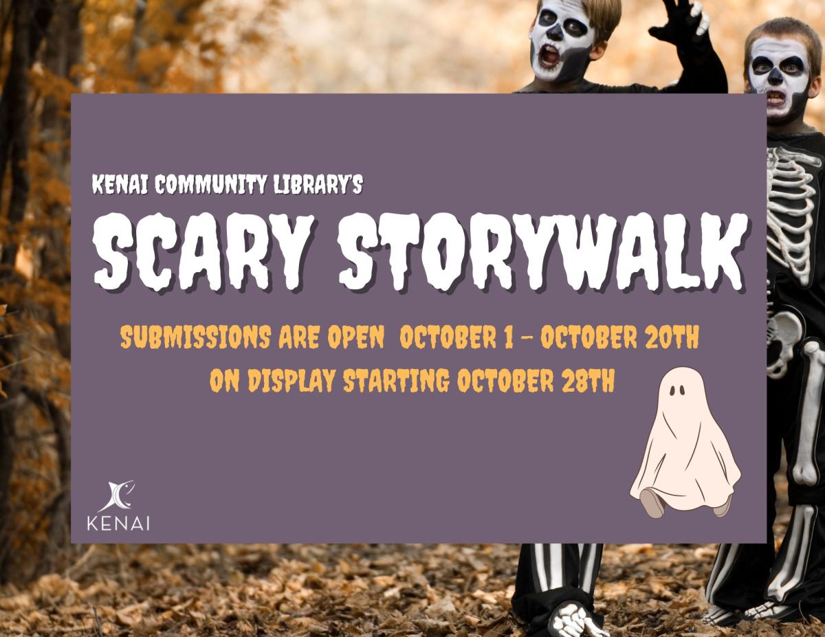 Background features two children dressed as skeletons for halloween. White text on nuetral background reads: Kenai Community Library's Scary Storywalk. Submissions are open October 1 - October 20th. On display starting October 28th. 