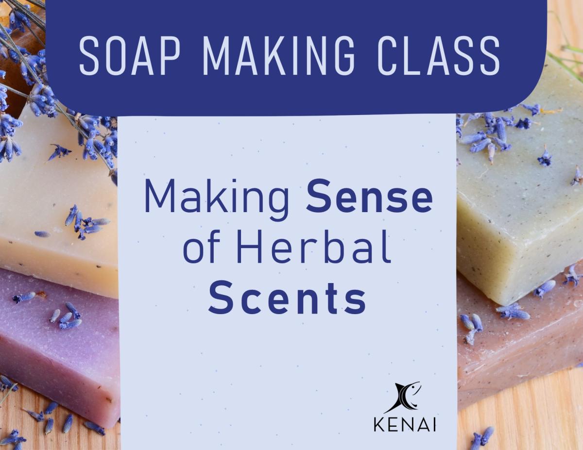 Making Sense of Herbal Scents Soapmaking Class