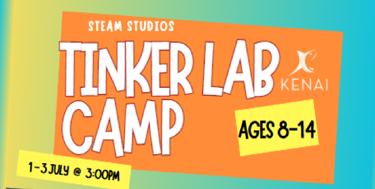 Tinker Lab Camp, for ages 8-14, first through third of july at 3:00pm